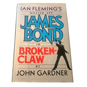 James Bond Broken Claw Ian Fleming's Master Spy John Gardner 1st Edition HB